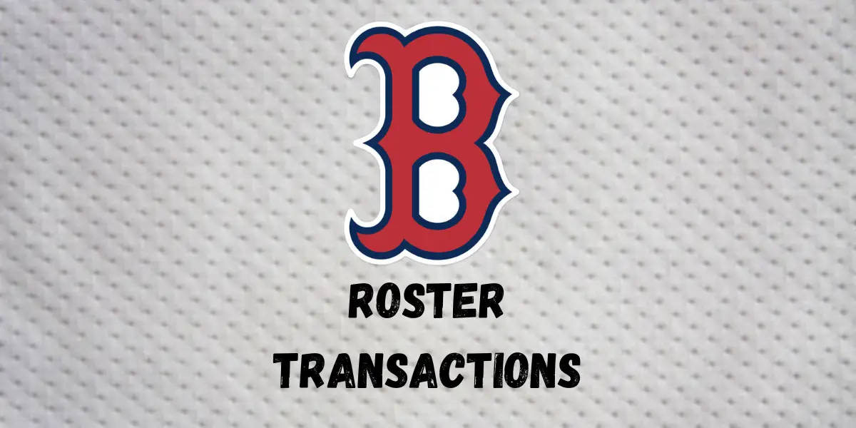 Red Sox Roster Transactions | Inside The Diamonds