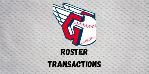 Cleveland Guardians Roster Transactions | Inside The Diamonds