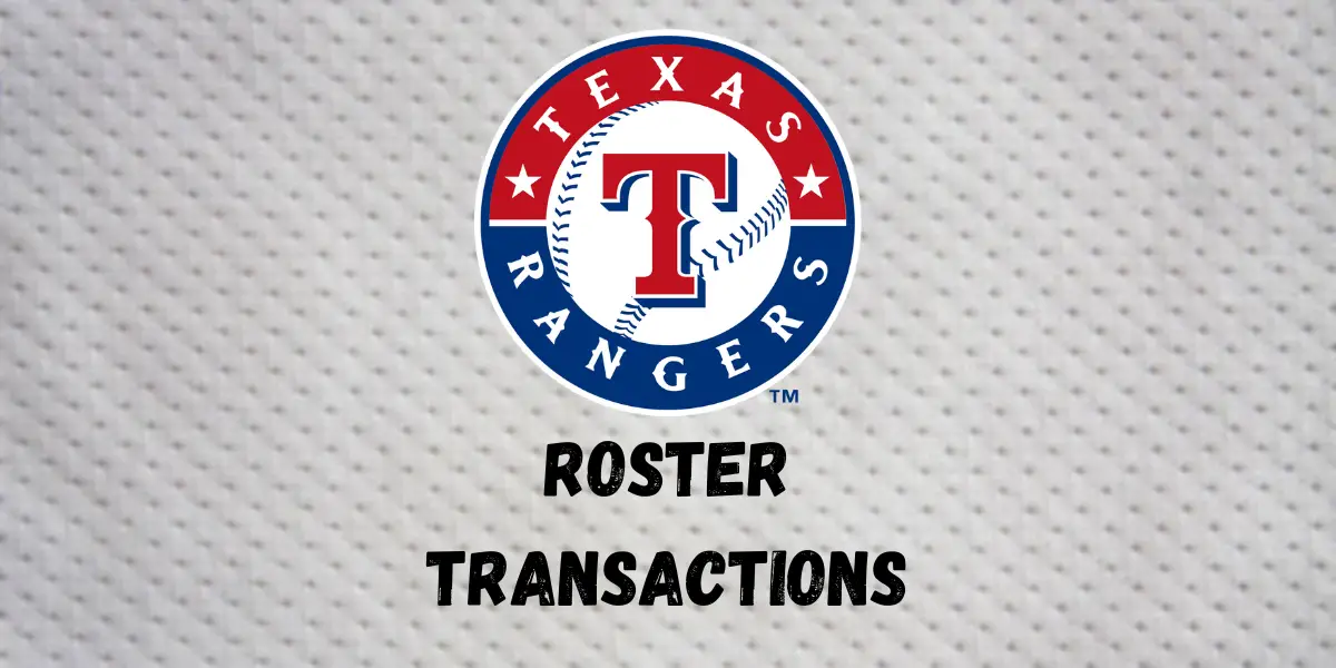 Texas Rangers Roster Transactions | Inside The Diamonds